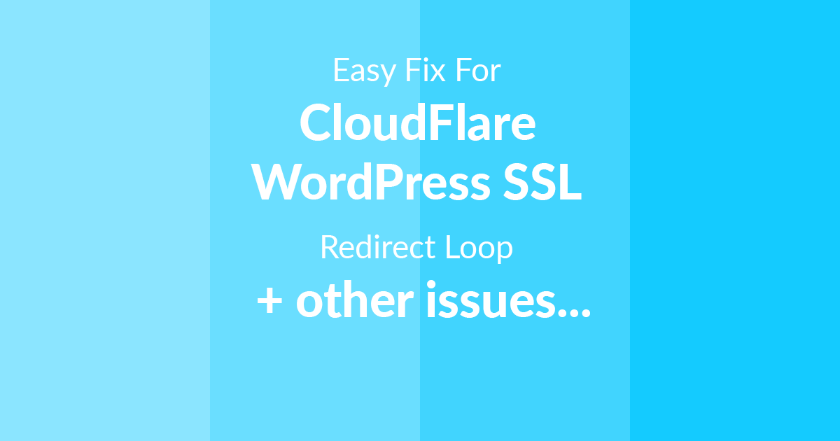 Fix: CloudFlare Redirect Loop and Other SSL Issues