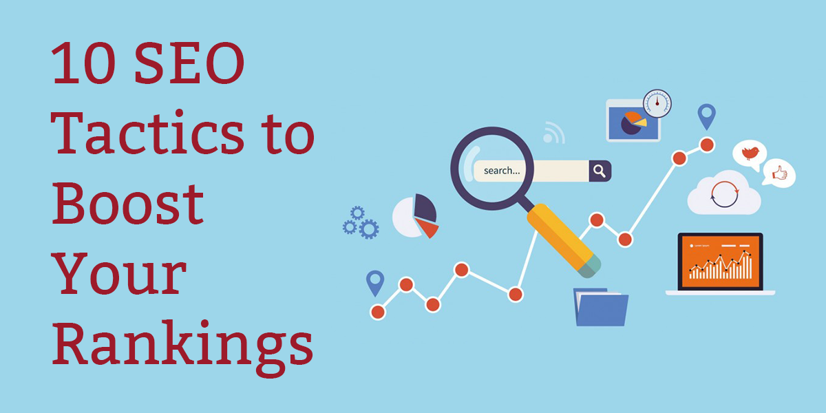 10 SEO Tactics that You Can Use to Boost Your Rankings