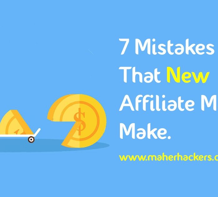 7 Mistakes that New Affiliate Marketers Make